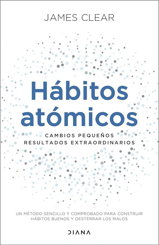 'Hábitos atómicos: Cambios pequeños, resultados extraordinarios', de James Clear