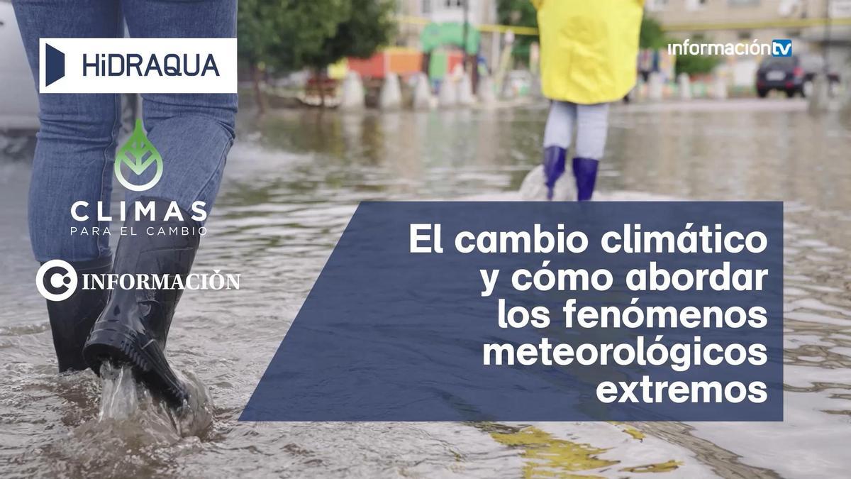 El cambio climático y cómo abordar los fenómenos meteorológicos extremos.