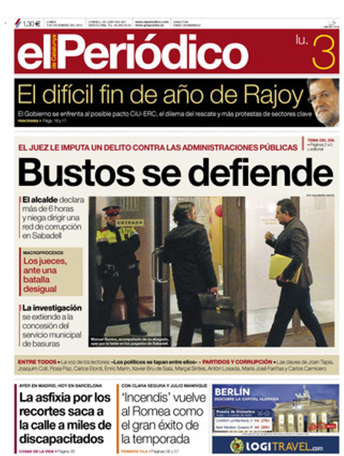 Bustos es defensa. El jutge li imputa un delicte contra les administracions públiques. L’alcalde declara més de sis hores i nega que dirigeixi una xarxa de corrupció a Sabadell. Portada publicada el 3 de desembre del 2012.