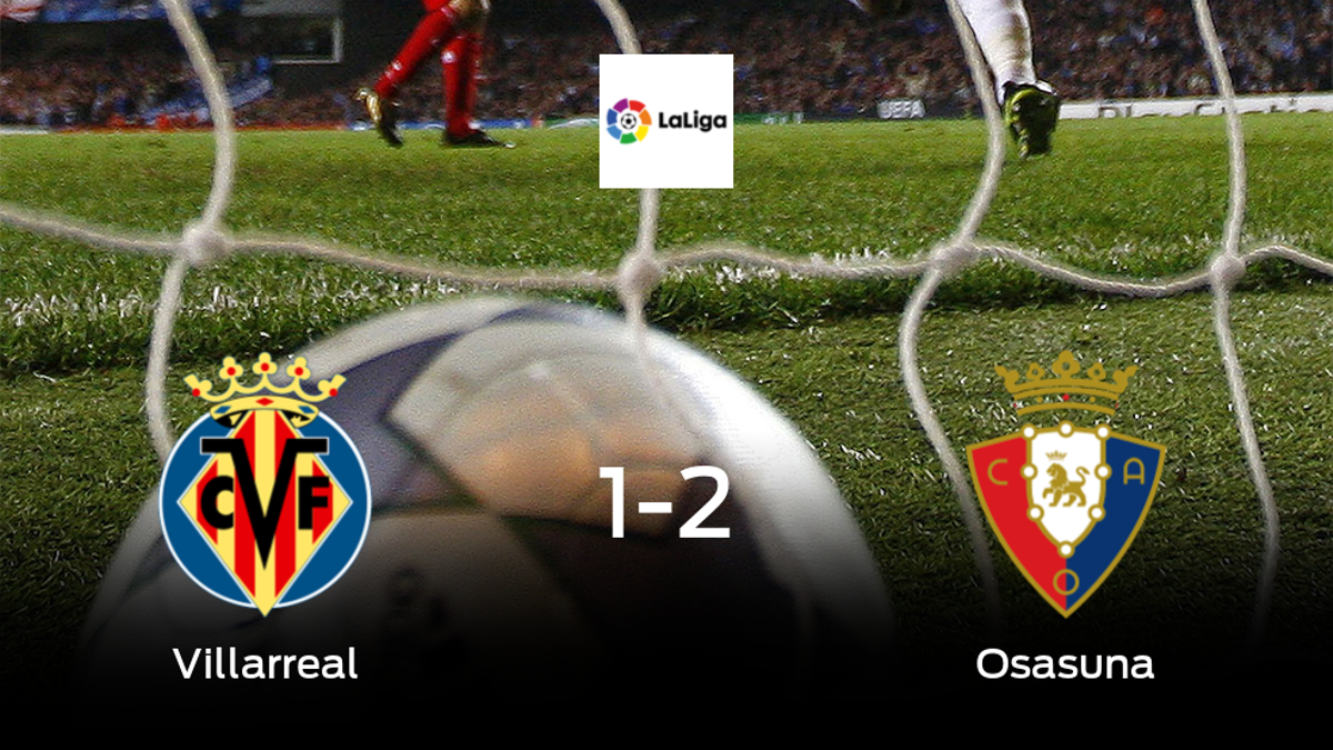 Osasuna consigue la victoria frente al Villarreal en el segundo tiempo (1-2)