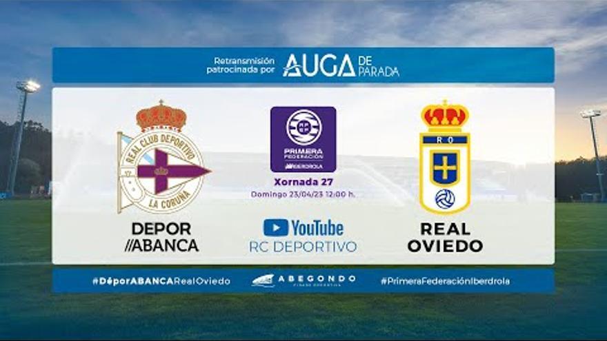 DIRECTO | Deportivo Abanca - Oviedo Moderno