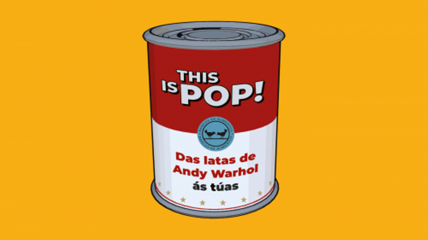 This is pop! das latas de Andy Warhol ás túas