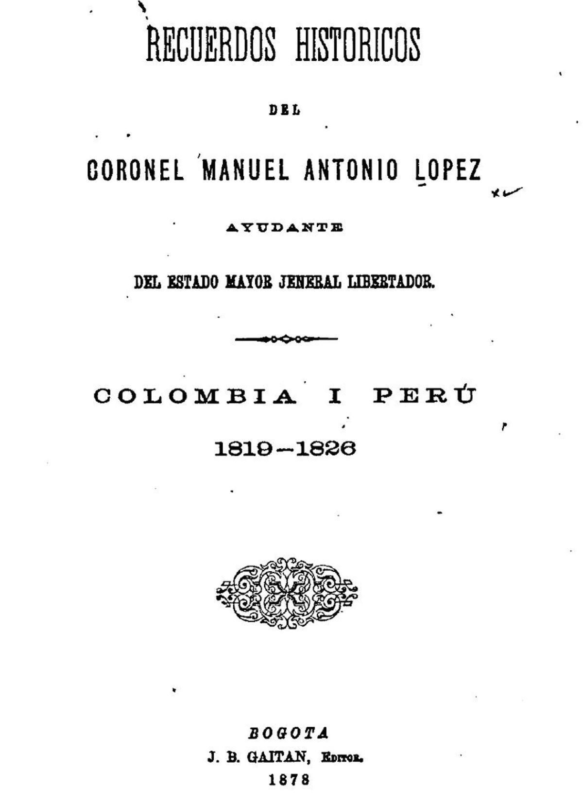 A la izquierda, portada del libro de memorias del coronel colombiano Manuel Antonio López, que participó en la batalla de Ayacucho, en 1824. A la derecha, una litografia de Manuel Antonio López.