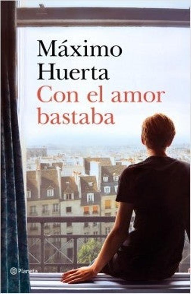 'Con el amor bastaba' de Máximo Huerta
