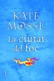 KATE MOSSE. La ciutat del foc. Columna, 656 pàgines, 22 €.