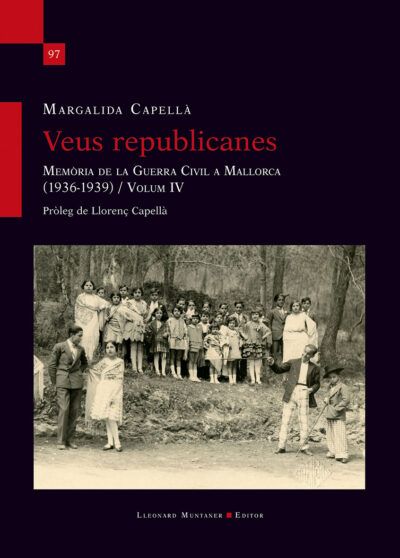 Veus republicanes. Volum IV Margalida Capellà Lleonard Muntaner / 304 pàgines. 30,00 €