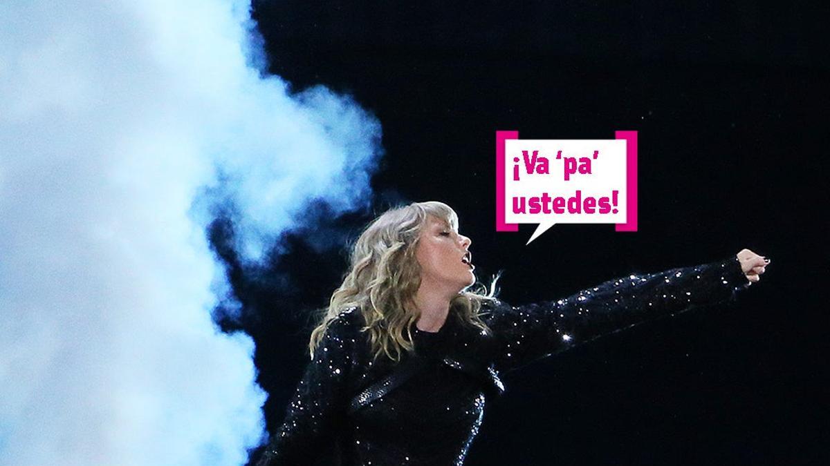 Taylor Swift dedicando: &quot;Va 'pa' ustedes&quot;