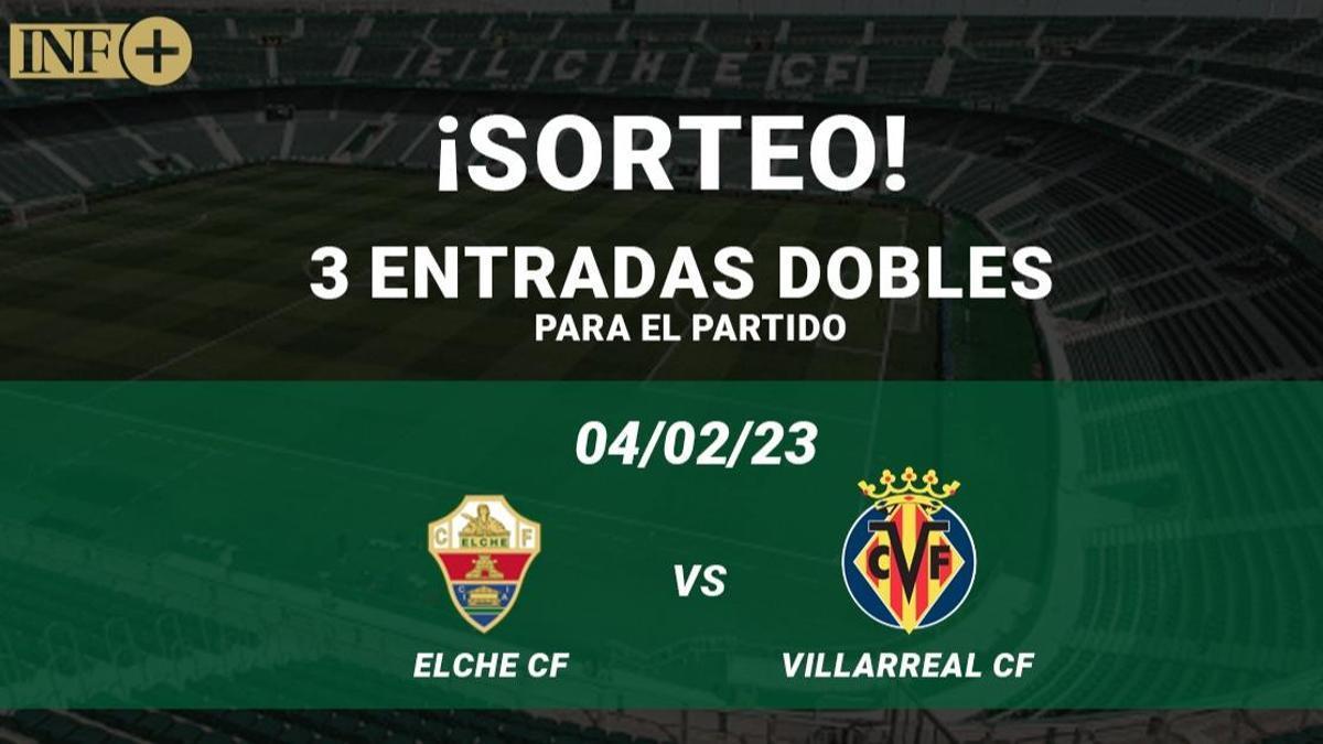 Información te invita a ver el Elche CF - Villarreal CF el 4 de febrero
