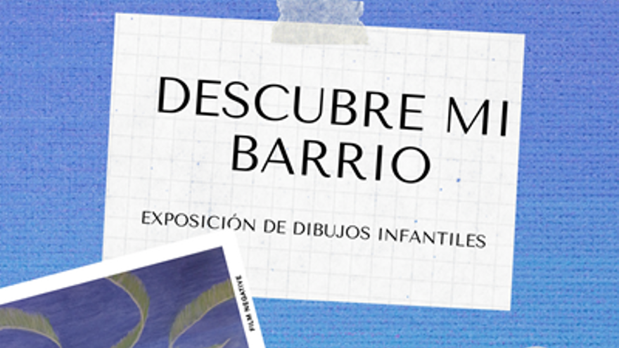 Exposición - Descubre mi barrio