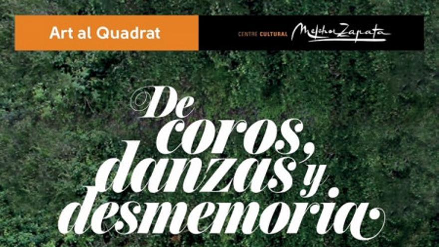 Exposición De coros, danza y desmemoria