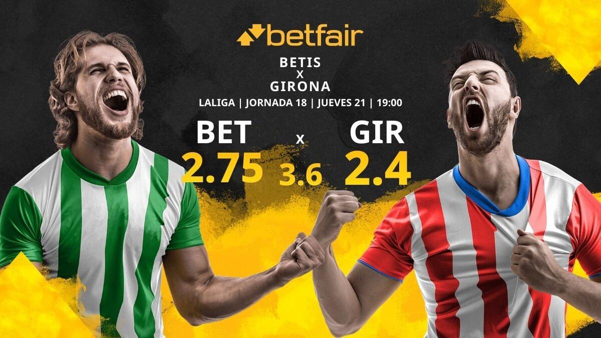 Real Betis Balompié vs. Girona FC: horario, TV, estadísticas, clasificación y pronósticos