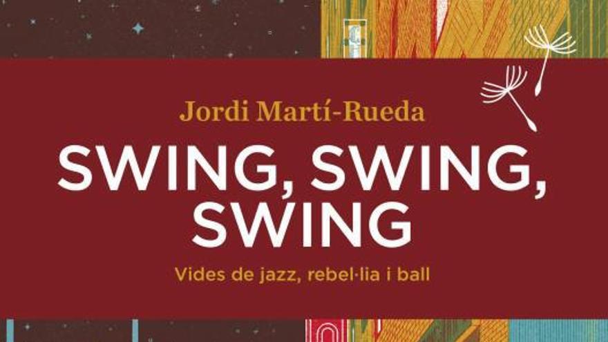 ‘Swing, swing, swing’ aplega les històries de jazz i rebel·lia de Jordi Martí-Rueda