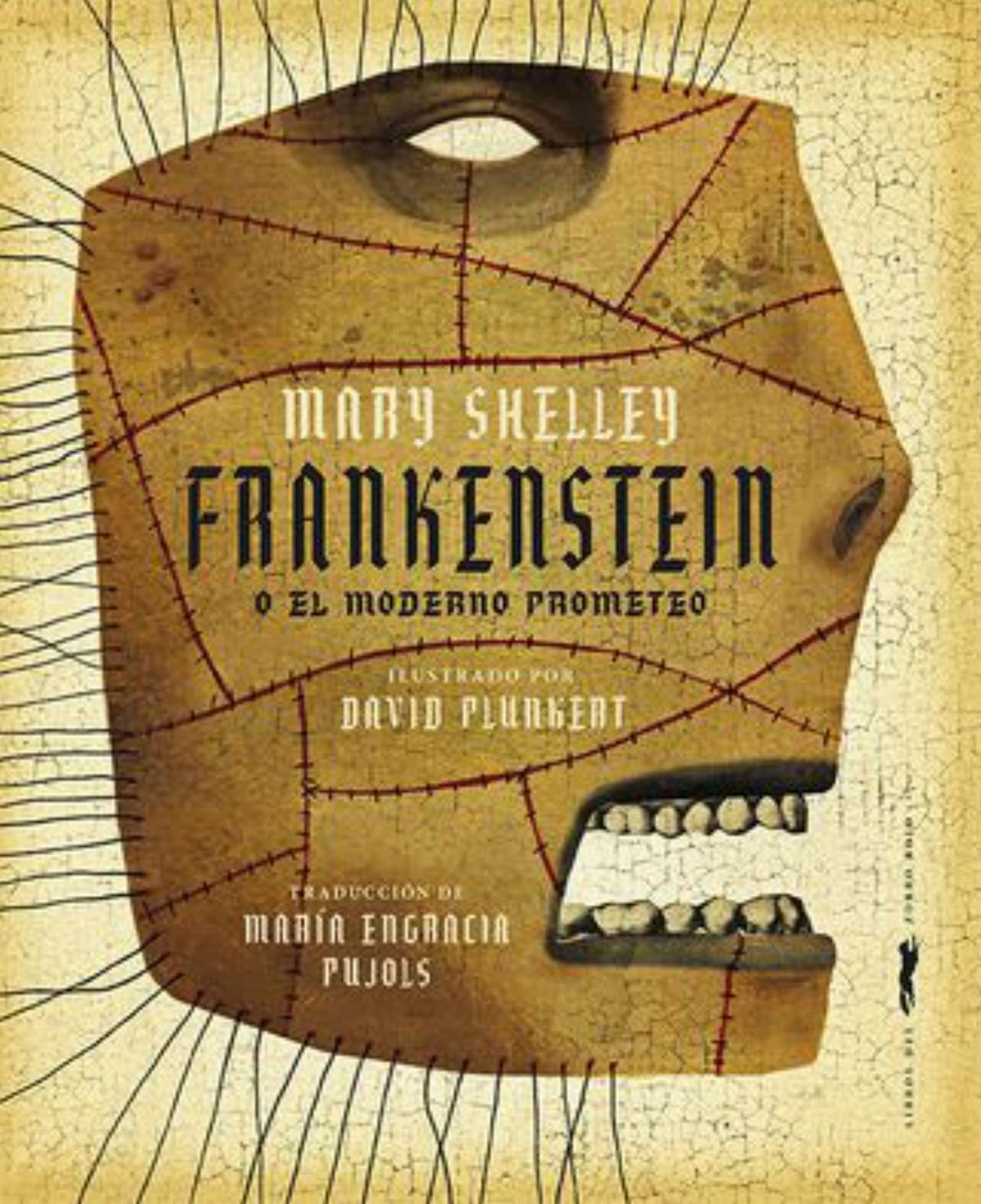 MARY W. SHELLEY. Frankenstein o el moderno Prometeo. Traducción de María E. Pujals. Ilustraciones de David Plunkert. Libros del Zorro Rojo, 248 páginas, 28,90 €.