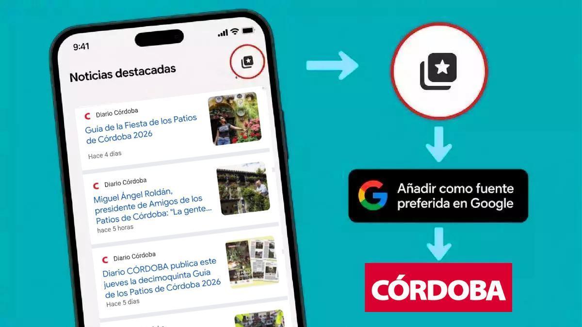 Añade Diario CÓRDOBA como fuente preferida en Google y no te pierdas nuestras noticias