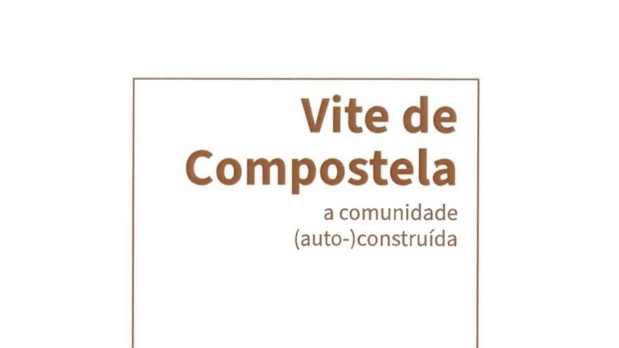 Vite de Compostela. A comunidade auto-construída