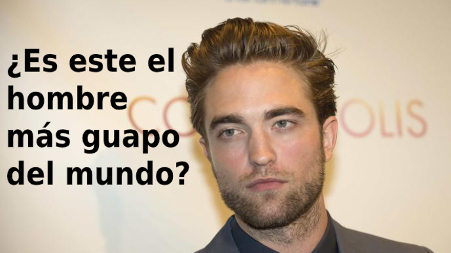 ¿Robert Pattinson es el hombre más guapo del mundo?