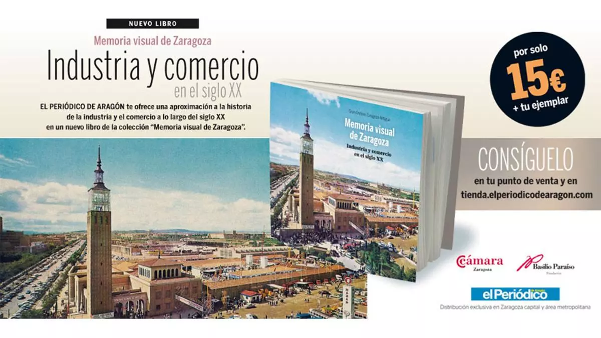 Memoria visual de Zaragoza. Industria y comercio del siglo XX
