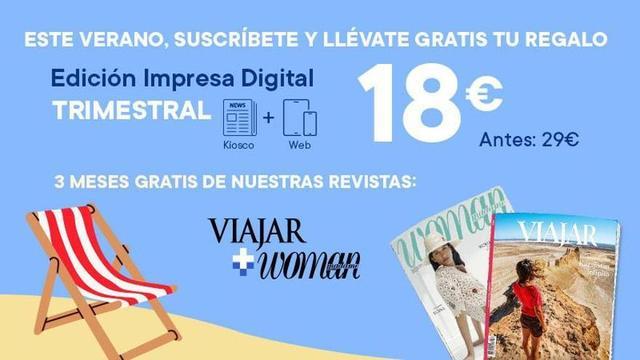 Disfruta de la Edición Impresa Digital y las revistas Woman y Viajar a un precio único.
