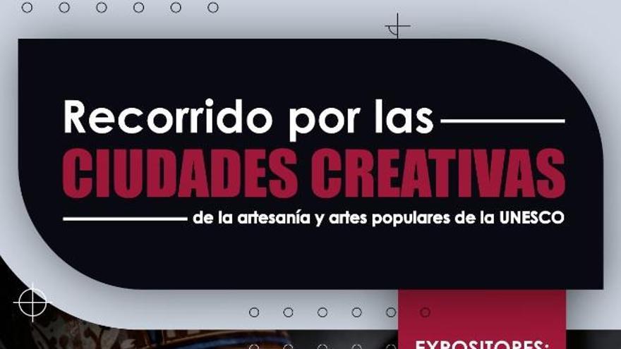 Recorrido por las Ciudades Creativas de la Artesanía y Artes Populares de la UNESCO