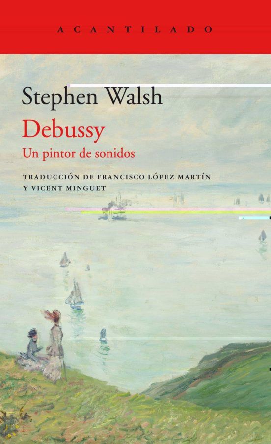 Debussy, Un pintor de sonidos Stephen Walsh