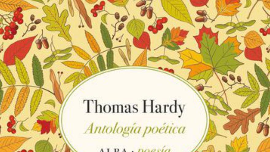 Tomas Hardy  Antología poética   Alba Poesía   357 páginas / 24 euros