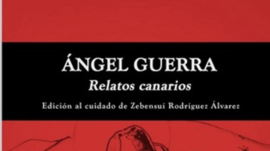 Presentación del libro: Ángel Guerra. Relatos Canarios