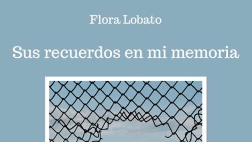 Flora Lobato - Sus recuerdos en mi memoria