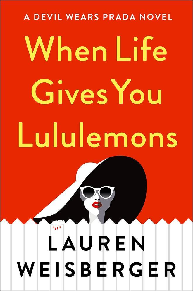 When Life Gives You Lululemons de Lauren Weisberger