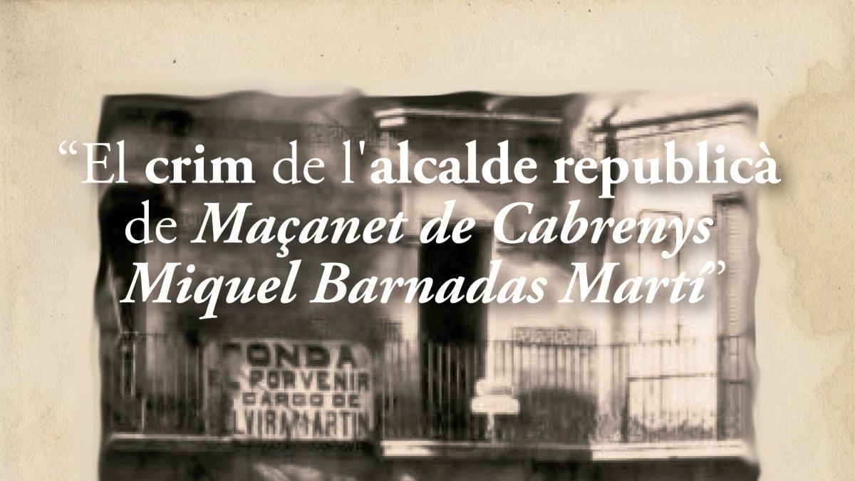 Presentació del llibre «Guspira de passions. El crim de l&#039;alcalde republicà de Maçanet de Cabrenys Miquel Barnadas Martí»