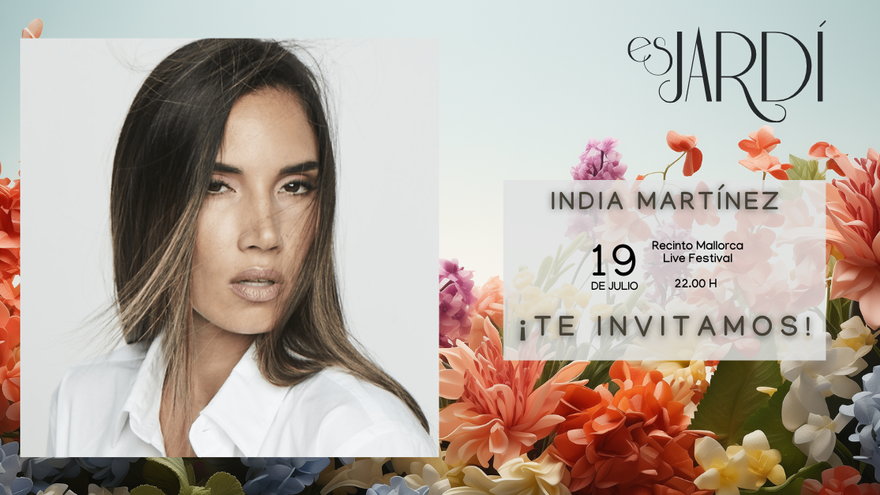 Es Jardí| ¡Te invitamos al concierto de India Martínez!