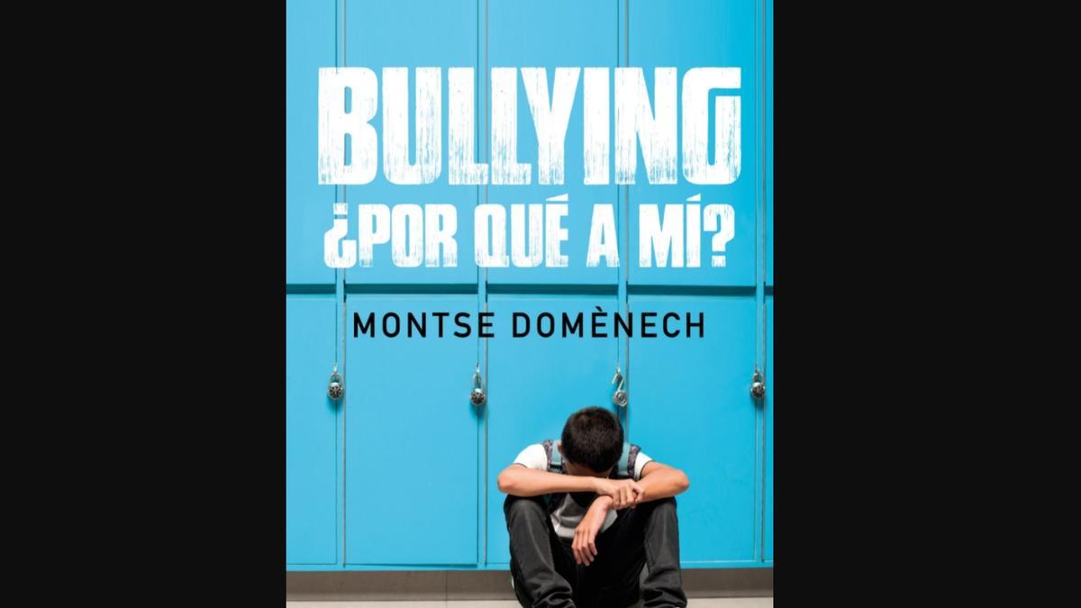 &quot;Bullying: ¿por qué a mí?&quot;, de Montse Domènech