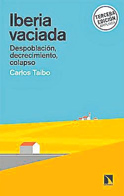 CARLOS TAIBO. Iberia vaciada. Despoblación, decrecimiento y colapso. La Catarata, 160 páginas, 14, 25€.