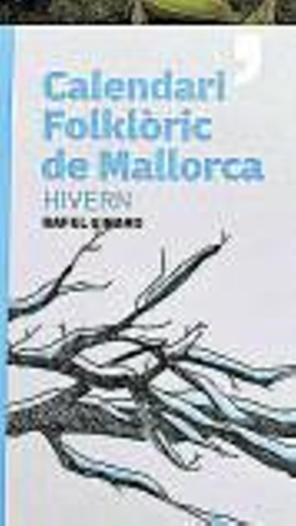 RAFEL GINARD. Calendari Folklòric de Mallorca. Hivern. MALLORCA LITERÀRIA; SAÏM EDICIONS, 231 pàgines, 35 €.