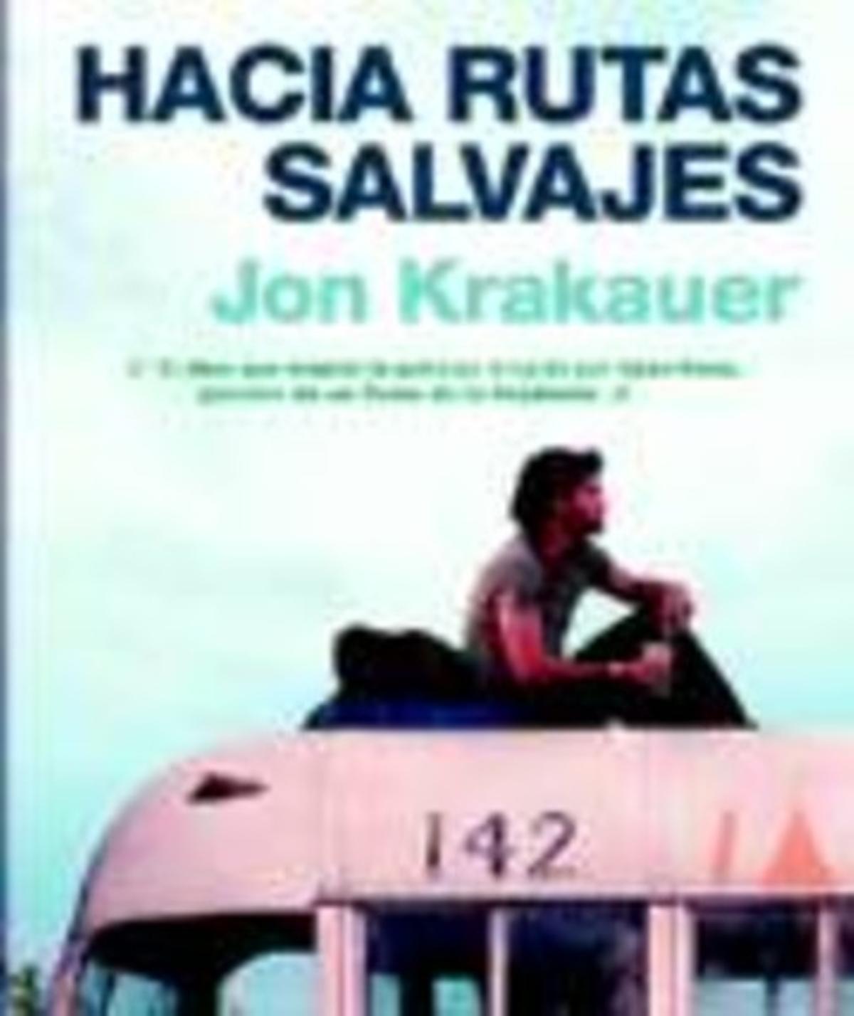 Hacia rutas salvajes', de Jon Krakauer, inspiró la película de Sean Penn -  El Periódico