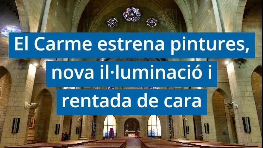 El Carme estrena pintures, nova il·luminació i rentada de cara