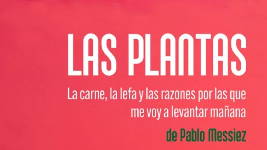 Las Plantas. La carne, la lefa y las razones por las que me voy a levantar mañana