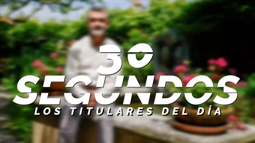 Los titulares del día en 30 segundos