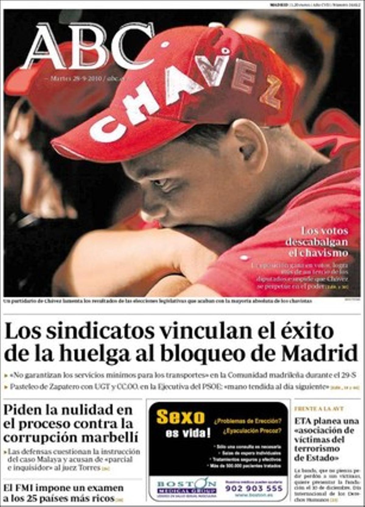 ’Abc’ obre també amb les expectatives de l’aturada, dóna la foto a un partidari d’Hugo Chévez i deixa com a segon tema el judici del ’cas Malaia’. També destaca els temes propis que el Tribunal Constitucional ha enviat al Congrés dels Diputats una fe d’errates de la sentència sobre l’Estatut en què es reconeixen els drets històrics del poble de Catalunya, que ETA projecta crear una associació de víctimes del terrorisme d’Estat i que l’FMI imposa un examen --el test d’estrès-- als 25 països més rics.