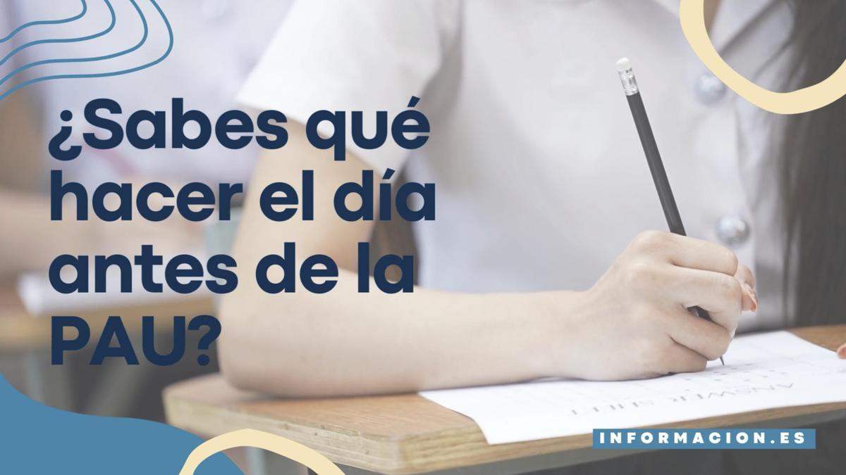 ¿Sabes qué hacer el día antes de la PAU?