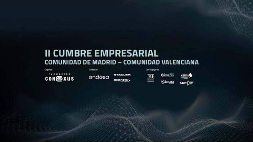 Directo | II Cumbre Empresarial Comunidad de Madrid-Comunitat Valenciana