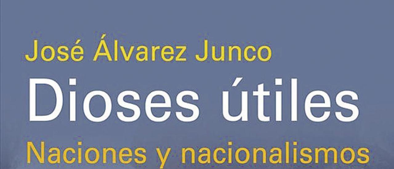 Dioses útiles - José Álvarez Junco - Galaxia Gutenberg - 336 páginas