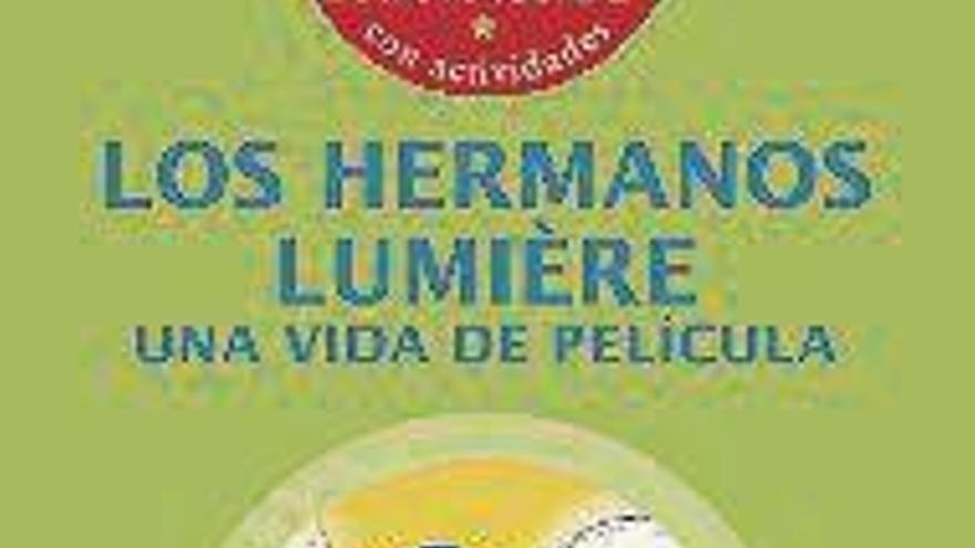 Los hermanos Lumière. Una vida de película / Florenci Salesas / Editorial El Rompecabezas / 9,90 euros