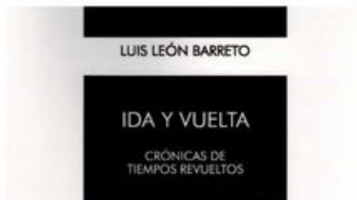 Luis León Barreto publica ‘Ida y vuelta. Crónica de tiempos revueltos’