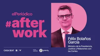 Félix Bolaños, ministro de Justicia, invitado del #afterwork de EL PERIÓDICO