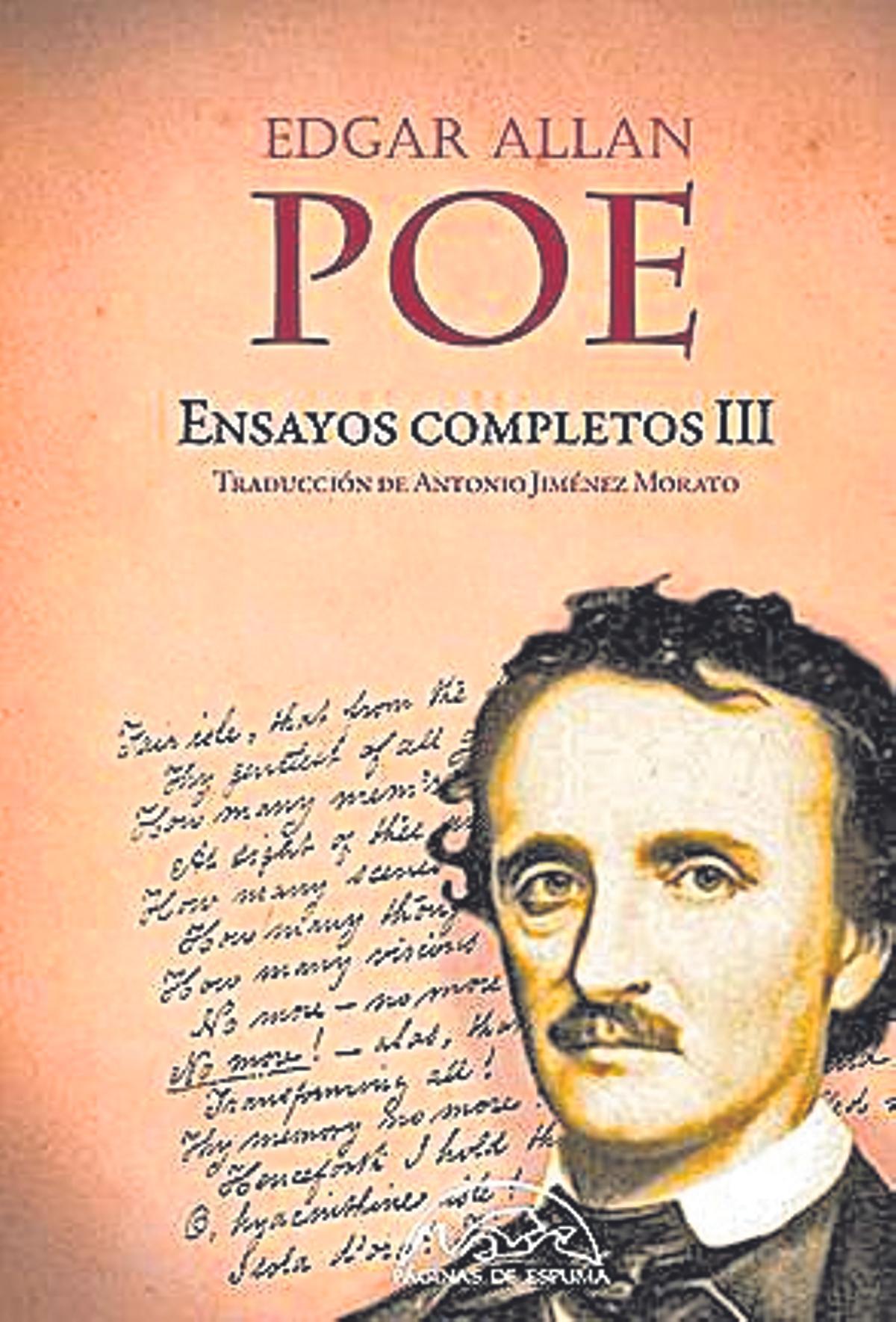 Edgar Allan Poe  Ensayos completos III   Traducción de Antonio   Jiménez Morato  Páginas de Espuma   480 páginas / 35 euros