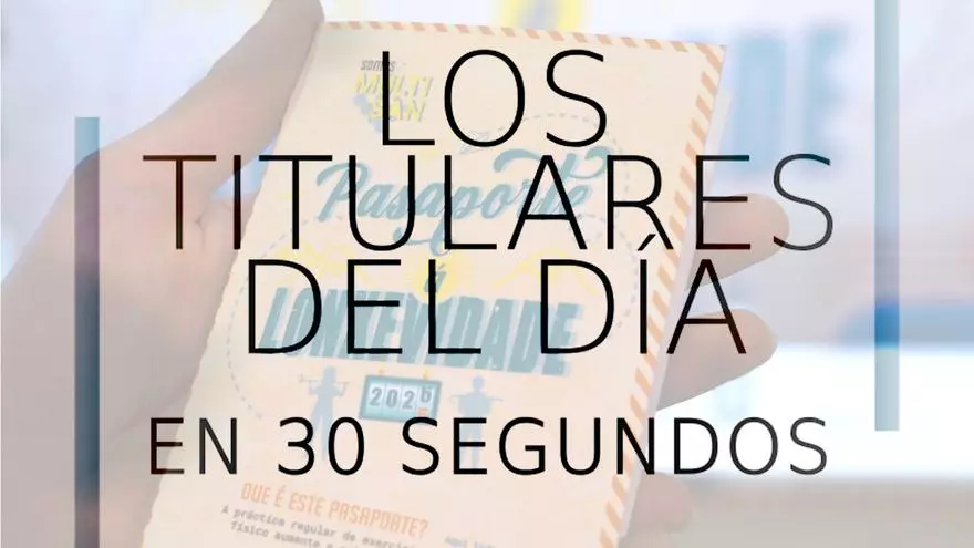 Los titulares del día en 30 segundos