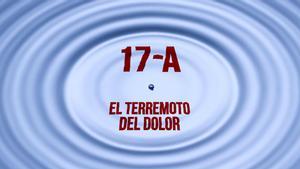 17-A: el terratrèmol del dolor