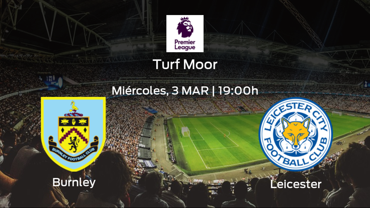 Previa del partido: el Burnley recibe al Leicester City