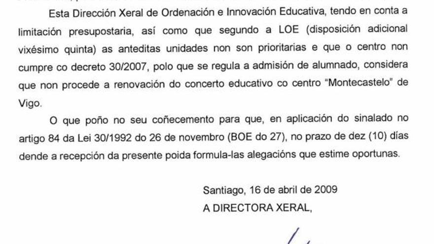 &quot;No son prioritarias&quot; - La resolución firmada por la directora xeral de Centros el 16 de abril y remitida ayer a los centros -la de la imagen a &quot;Montecastelo&quot;, en Vigo- les niega la renovación de los conciertos &quot;teniendo en cuenta la limitación presupuestaria&quot; y que según lo dispuesto por la LOE las unidades educativas que separan al alumnado por sexo &quot;no son prioritarias&quot;. Añade el escrito que &quot;el centro no cumple con el decreto 30/2007&quot; de admisión del alumnado.