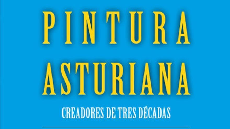&#039;Pintura Asturiana. Creadores de tres décadas. Homenaje a Orlando Pelayo&#039;